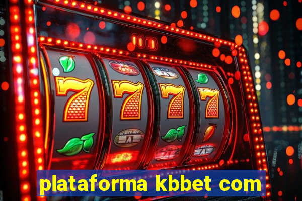 plataforma kbbet com